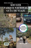 KRUGER PARQUE NACIONAL GUÍA DE VIAJE: El manual completo del safari: safaris, campamentos y secretos de la sabana. (Spanish Edition) B0FQCK4PTD Book Cover