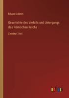 Geschichte des Verfalls und Untergangs des R?mischen Reichs: Zw?lfter Theil 3368449524 Book Cover