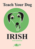 Teach Your Dog Irish 1912631091 Book Cover