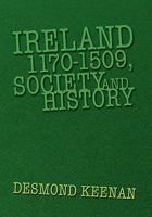 Ireland 1170-1509, Society and History 1453584293 Book Cover
