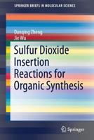 Sulfur Dioxide Insertion Reactions for Organic Synthesis 9811042012 Book Cover