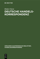 Deutsche Handelskorrespondenz (Göschens Kaufmännische Bibliothek. Handelskorrespondenz) 3112385497 Book Cover