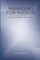 Managing for Mission: Pursuing the Magis in Jesuit Schools 1105396630 Book Cover