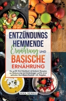 Entzündungshemmende Ernährung und Basische Ernährung: Das große 2-in-1 Kochbuch mit leckeren Rezepten zur Reduzierung von Entzündungen und für einen ... Inkl. Ratgeber (German Edition) 3384213556 Book Cover
