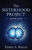 The SISTERHOOD PROJECT: Book One 1098317629 Book Cover
