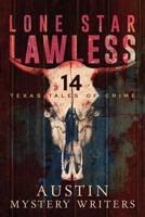Lone Star Lawless: 14 Texas Tales of Crime 1479429767 Book Cover