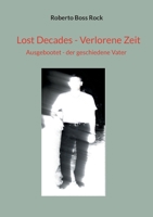 Lost Decades - Verlorene Zeit: Ausgebootet - der geschiedene Vater 375788311X Book Cover