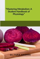 “Mastering Metabolism: A Student Handbook of Physiology” B0FLF9YNFV Book Cover