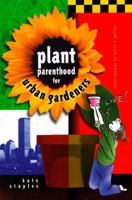 Plant Parenthood for Urban Gardeners 0028619161 Book Cover