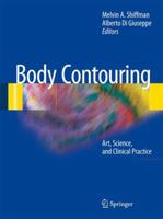 Body Contouring: Art, Science, and Clinical Practice 3642026389 Book Cover