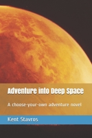 Adventure into Deep Space: A choose-your-own adventure novel 1521135967 Book Cover