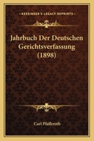 Jahrbuch Der Deutschen Gerichtsverfassung (1898) 1161214186 Book Cover