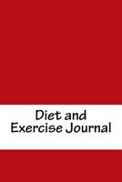 Diet and Exercise Journal: Complete Weekly Workout and Food Journal 1535087072 Book Cover