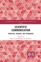 Scientific Communication: Practices, Theories, and Pedagogies 0367889331 Book Cover