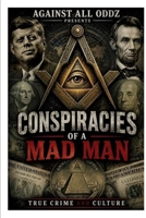 Conspiracies of a Mad Man True Crime and Culture B0HC6GDP55 Book Cover