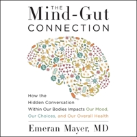The Mind-Gut Connection: How the Hidden Conversation Within Our Bodies Impacts Our Mood, Our Choices, and Our Overall Health B09GCJ76J7 Book Cover