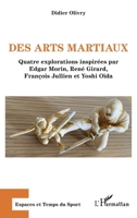 Des arts martiaux: Quatre explorations inspirées par Edgar Morin, René Girard, François Jullien et Yoshi Oïda (Espaces Et Temps Du Sport) (French Edition) 2140265920 Book Cover