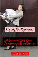 Unplug & Reconnect: 50 Essential Self-Care Practices for Busy Women B0F9VKSTP6 Book Cover