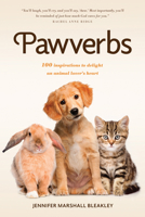 Pawverbs: 100 Inspirations to Delight an Animal Lover's Heart 1496441052 Book Cover