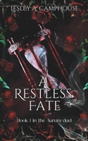 A Restless Fate: Book 1 of the Aurum duet B0G2L5H7CS Book Cover