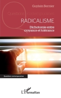 Radicalisme: Dichotomie entre croyance et tolérance (Questions Contemporaines) (French Edition) 2343102538 Book Cover