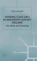 Working-Class Girls in Nineteenth-Century England: Life, Work and Schooling 0333622006 Book Cover