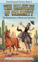 The Calculus of Calamity: The Misadventures of Munch and Copernicus (Fast-Forward Fiction) B0HMC5CQ5F Book Cover