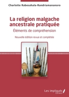 La religion malgache ancestrale pratiquée: Éléments de compréhension (French Edition) 234304693X Book Cover