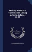 Monthly Bulletin Of The Canadian Mining Institute, Volumes 33-38... - Primary Source Edition 1022393561 Book Cover