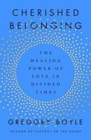 Cherished Belonging: The Healing Power of Love in Divided Times 1668061856 Book Cover