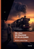 De l'eau de Cologne et de la fumée (French Edition) 2414826789 Book Cover
