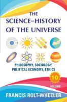 The Science-History of the Universe - Volume X 1988942365 Book Cover