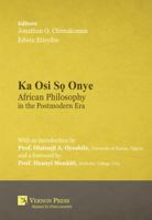 Ka Osi Sọ Onye: African Philosophy in the Postmodern Era 1622734890 Book Cover