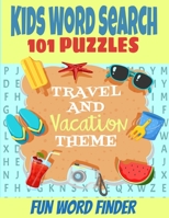 Kids Word Search 101 Puzzles: Travel and Vacation Theme Fun Word Finder Puzzle Book Fun and Challenging Puzzles for Kids 5-12 Ages All Travel Relate B08KYXZMD9 Book Cover