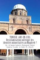 Tunisie Arc-En-Ciel: Desislamisation Politique Des Identites Minoritaires Au Maghreb ? 1537735640 Book Cover