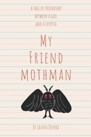 My Friend Mothman B08QLNTF91 Book Cover