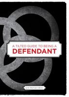 A Tilted Guide To Being A Defendant 1938660188 Book Cover