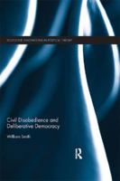 Civil Disobedience and Deliberative Democracy 1138186236 Book Cover