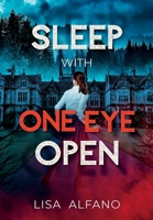 Sleep with One Eye Open : An Elite All-Girls Boarding School Thriller 1962675130 Book Cover