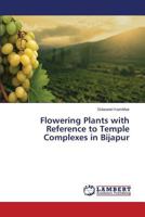 Flowering Plants with Reference to Temple Complexes in Bijapur 3659609838 Book Cover