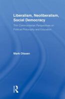 Liberalism, Neoliberalism, Social Democracy: Thin Communitarian Perspectives on Political Philosophy and Education 041588263X Book Cover