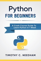 Python: For Beginners: A Crash Course Guide To Learn Python in 1 Week 1549776673 Book Cover