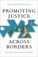 Promoting Justice Across Borders: The Ethics of Reform Intervention 0197770568 Book Cover