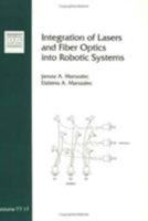 Integration of Lasers and Fiber Optics Into Robotic Systems 0819413135 Book Cover