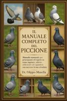 IL MANUALE COMPLETO DEL PICCIONE: Manuale essenziale per principianti ed esperti su come ospitare, nutrire, addestrare ed espandere con successo la tua colombaia B0G39RLYVX Book Cover