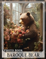 Baroque Bear Photo Book: 40 Elegant Images Of Bears In Baroque Style For Art Lovers To Enjoy B0DPXGGN7F Book Cover