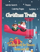 Christmas Treats: Activity Book for Tweens, Teens and All: Word Search, Coloring Pages, Mazes and Sudokus B08PQPK8G5 Book Cover