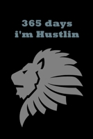 365 Days i'm Hustlin: Journal/ Notebook / Weekly Planner / Daily Planner / Habit Tracker. 1660729467 Book Cover