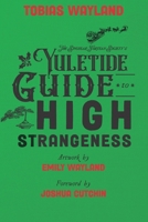 The Singular Fortean Society's Yuletide Guide to High Strangeness B0CNHJG9V2 Book Cover