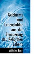 Gelchichts Und Lebensbilder Aus Der Erneuerung Des Religi�fen Lebens 0530222248 Book Cover